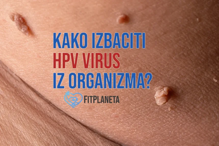 Kako izbaciti HPV virus iz organizma